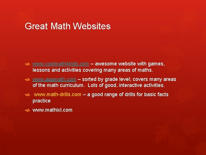 Great Math Websites www. coolmath 4 kids. com – awesome website with games, lessons