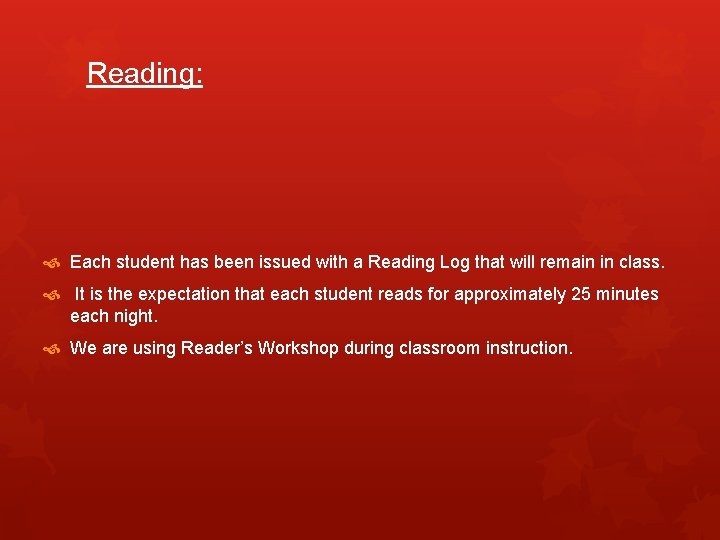 Reading: Each student has been issued with a Reading Log that will remain in