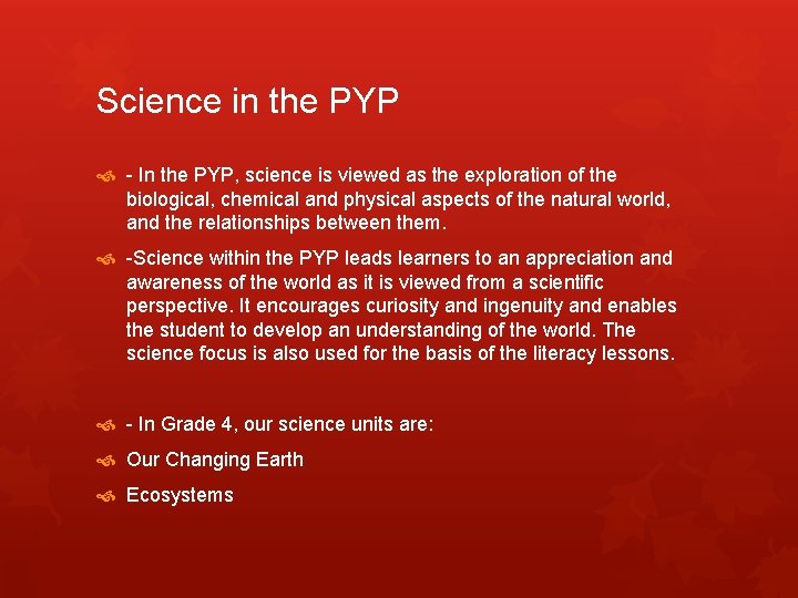 Science in the PYP - In the PYP, science is viewed as the exploration
