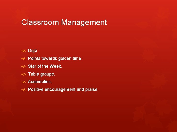Classroom Management Dojo Points towards golden time. Star of the Week. Table groups. Assemblies.