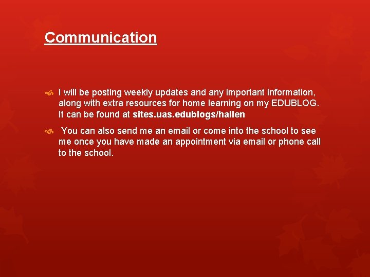 Communication I will be posting weekly updates and any important information, along with extra