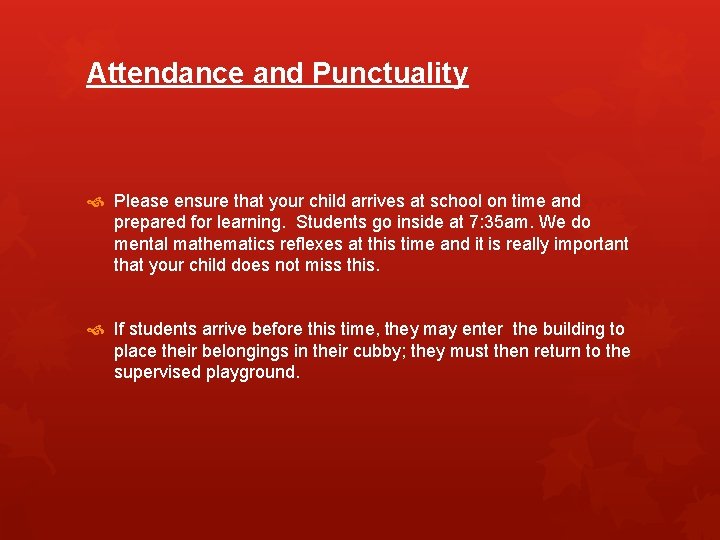 Attendance and Punctuality Please ensure that your child arrives at school on time and
