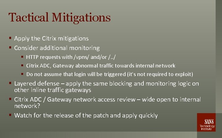 Tactical Mitigations § Apply the Citrix mitigations § Consider additional monitoring § HTTP requests