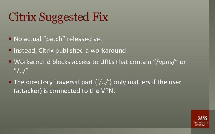 Citrix Suggested Fix § No actual “patch” released yet § Instead, Citrix published a