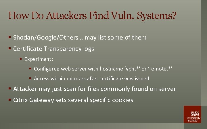 How Do Attackers Find Vuln. Systems? § Shodan/Google/Others… may list some of them §