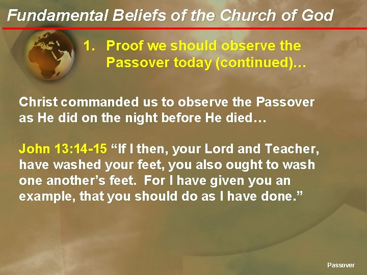 Fundamental Beliefs of the Church of God 1. Proof we should observe the Passover