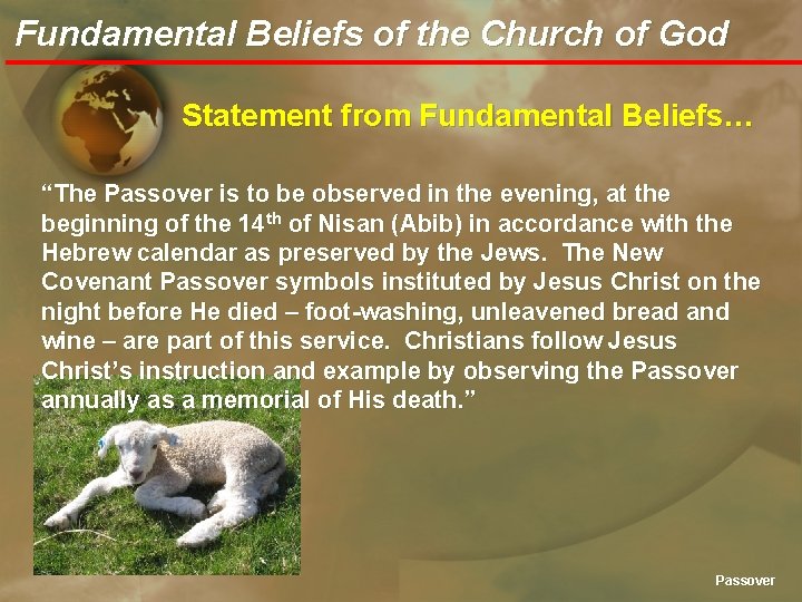 Fundamental Beliefs of the Church of God Statement from Fundamental Beliefs… “The Passover is