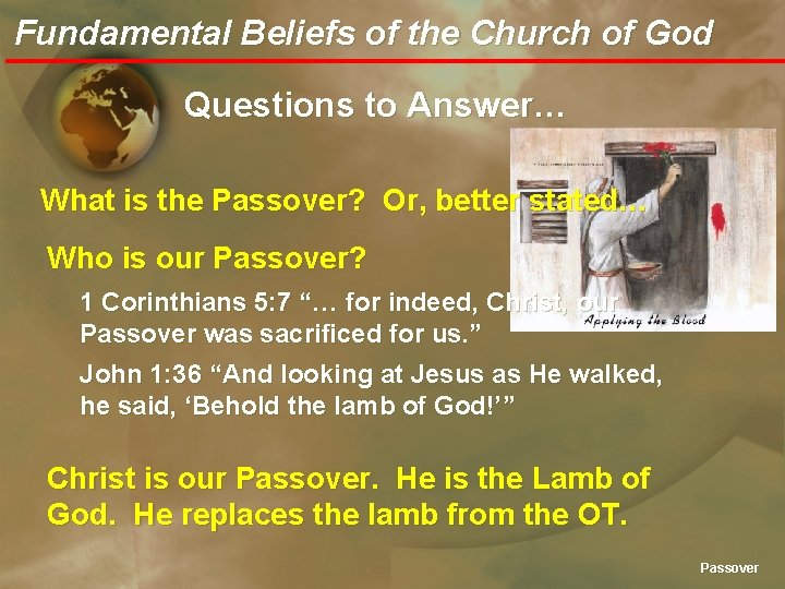 Fundamental Beliefs of the Church of God Questions to Answer… What is the Passover?