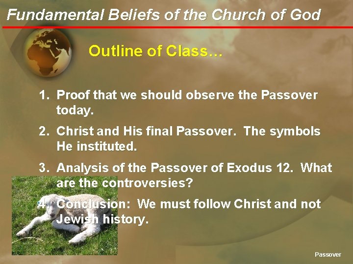 Fundamental Beliefs of the Church of God Outline of Class… 1. Proof that we