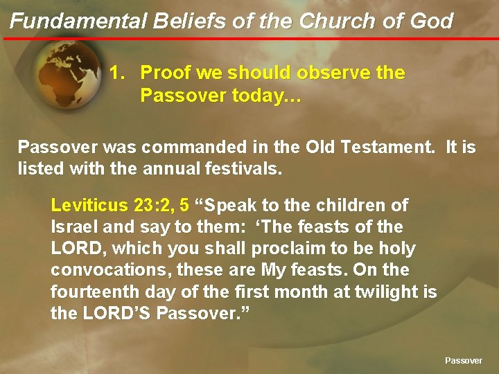 Fundamental Beliefs of the Church of God 1. Proof we should observe the Passover