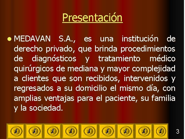 Presentación l MEDAVAN S. A. , es una institución de derecho privado, que brinda