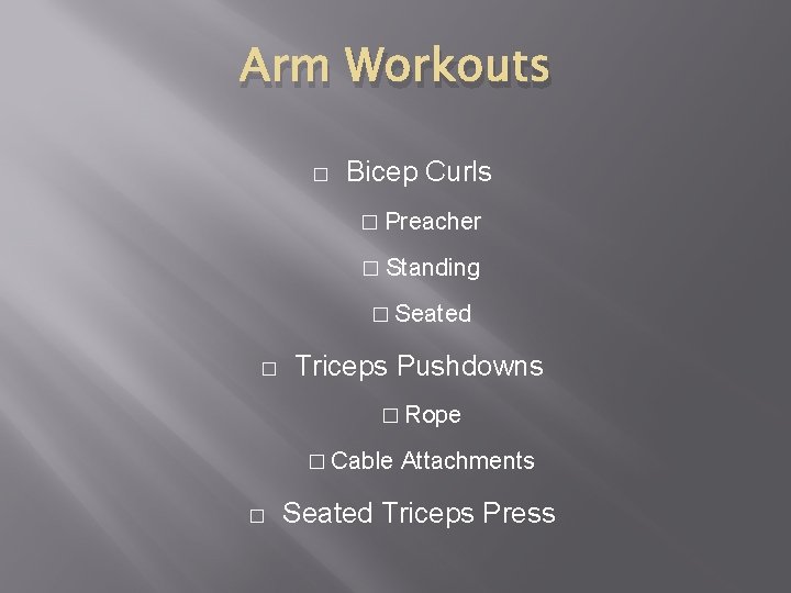Arm Workouts � Bicep Curls � Preacher � Standing � Seated � Triceps Pushdowns