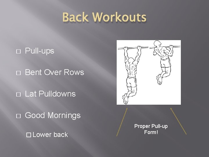 Back Workouts � Pull-ups � Bent Over Rows � Lat Pulldowns � Good Mornings