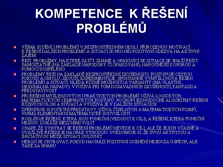 KOMPETENCE K ŘEŠENÍ PROBLÉMŮ VŠÍMÁ SI DĚNÍ I PROBLÉMŮ V BEZPROSTŘEDNÍM OKOLÍ: PŘIROZENOU MOTIVACÍ