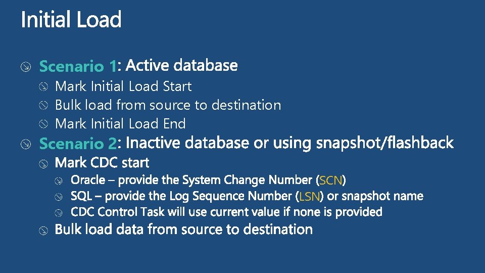 Scenario 1 Mark Initial Load Start Bulk load from source to destination Mark Initial