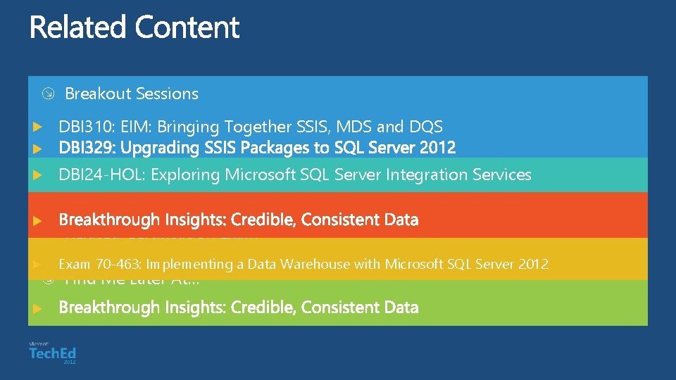 Breakout Sessions DBI 310: EIM: Bringing Together SSIS, MDS and DQS Hands-on Labs DBI