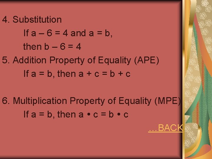 4. Substitution If a – 6 = 4 and a = b, then b