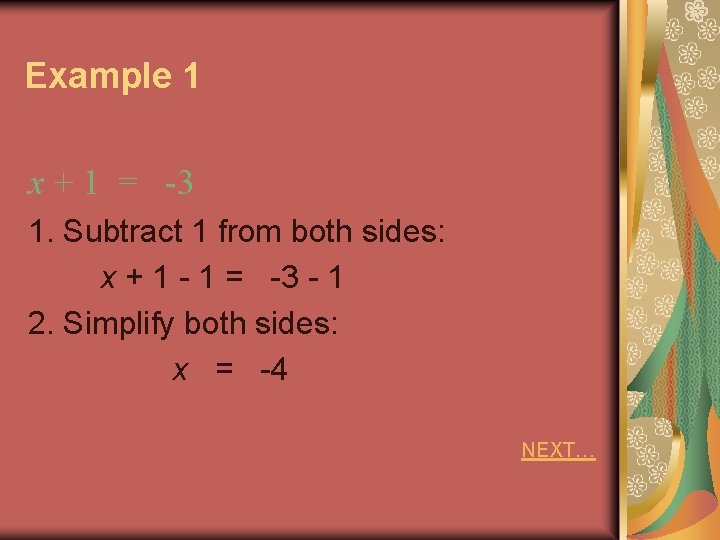 Example 1 x + 1 = -3 1. Subtract 1 from both sides: x