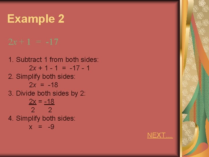 Example 2 2 x + 1 = -17 1. Subtract 1 from both sides: