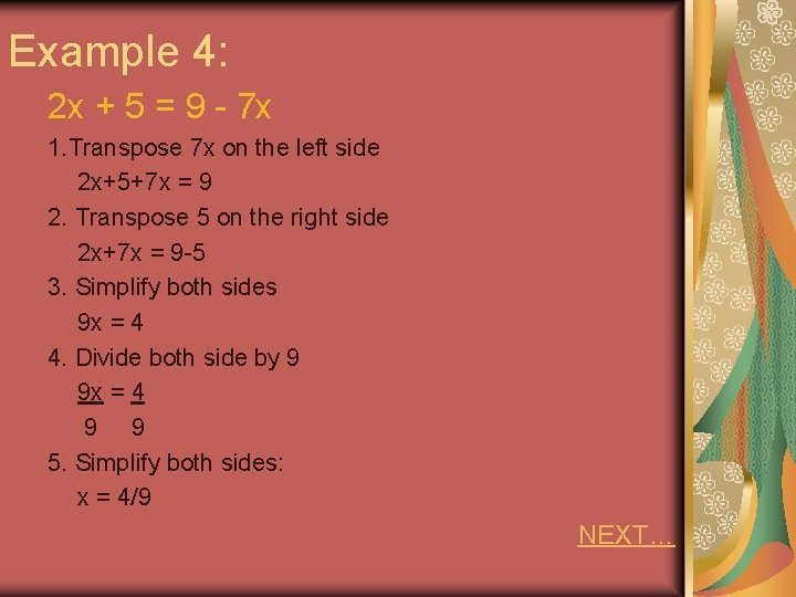 Example 4: 2 x + 5 = 9 - 7 x 1. Transpose 7