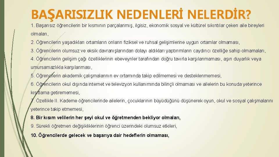 BAŞARISIZLIK NEDENLERİ NELERDİR? 1. Başarısız öğrencilerin bir kısmının parçalanmış, ilgisiz, ekonomik sosyal ve kültürel