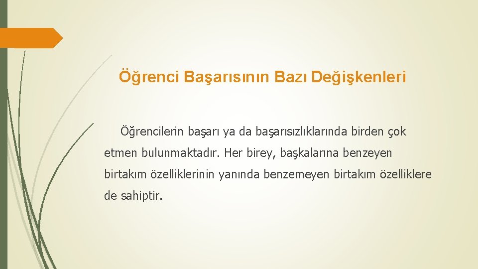  Öğrenci Başarısının Bazı Değişkenleri Öğrencilerin başarı ya da başarısızlıklarında birden çok etmen bulunmaktadır.