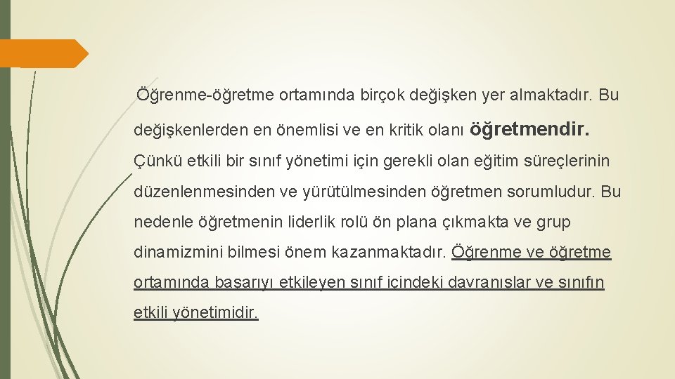 Öğrenme-öğretme ortamında birçok değişken yer almaktadır. Bu değişkenlerden en önemlisi ve en kritik olanı