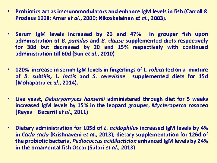  • Probiotics act as immunomodulators and enhance Ig. M levels in fish (Carroll