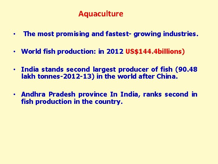  Aquaculture • The most promising and fastest- growing industries. • World fish production: