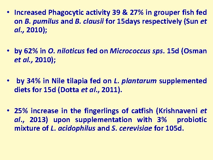  • Increased Phagocytic activity 39 & 27% in grouper fish fed on B.