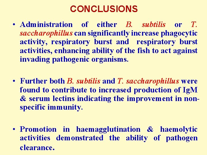 CONCLUSIONS • Administration of either B. subtilis or T. saccharophillus can significantly increase phagocytic