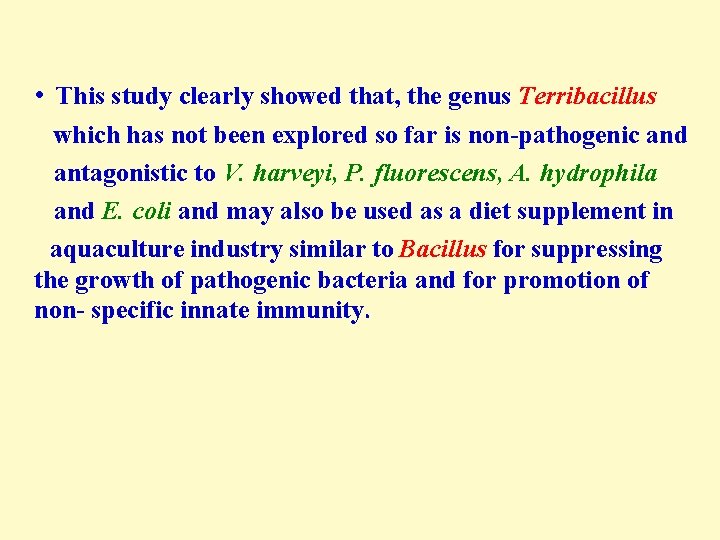  • This study clearly showed that, the genus Terribacillus which has not been