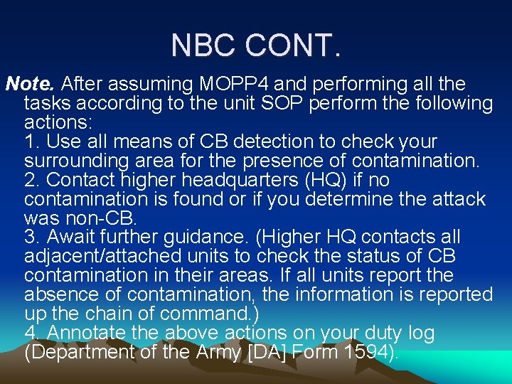 NBC CONT. Note. After assuming MOPP 4 and performing all the tasks according to