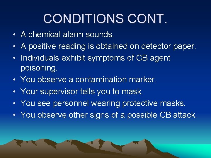 CONDITIONS CONT. • A chemical alarm sounds. • A positive reading is obtained on