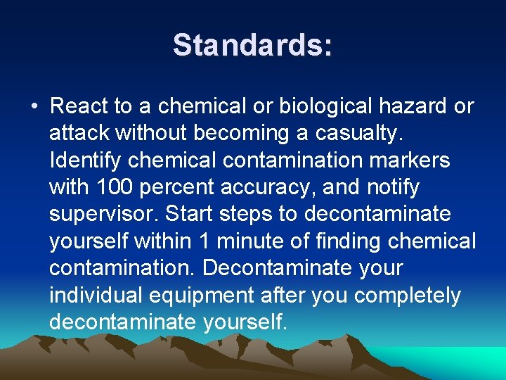 Standards: • React to a chemical or biological hazard or attack without becoming a
