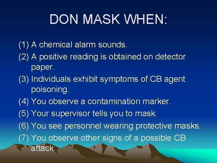 DON MASK WHEN: (1) A chemical alarm sounds. (2) A positive reading is obtained