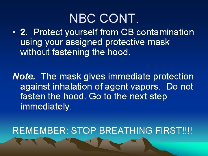 NBC CONT. • 2. Protect yourself from CB contamination using your assigned protective mask