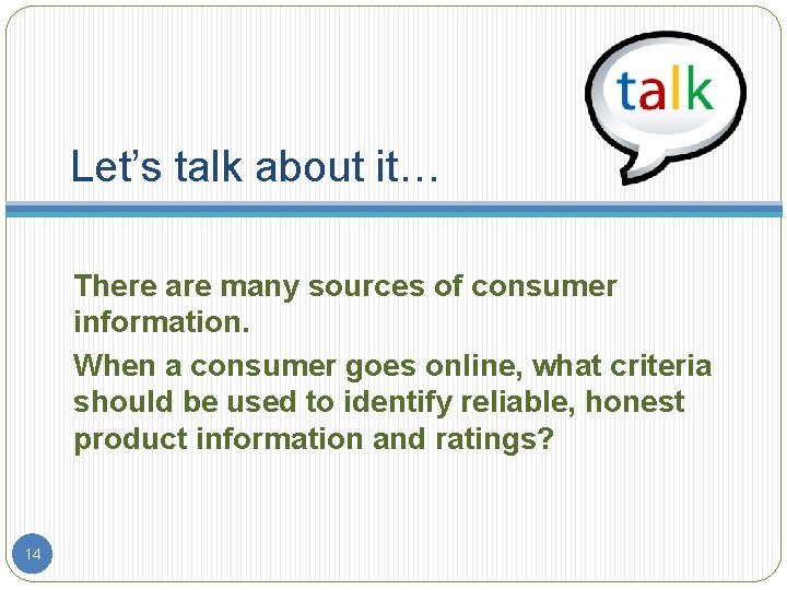 Let’s talk about it… There are many sources of consumer information. When a consumer