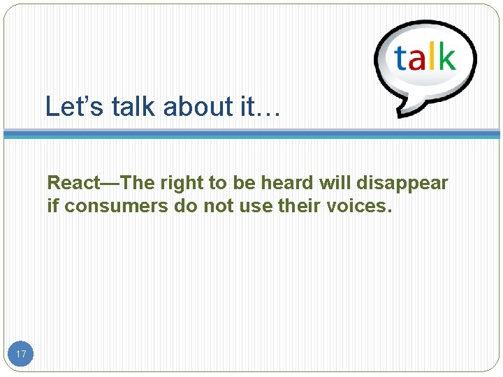 Let’s talk about it… React—The right to be heard will disappear if consumers do