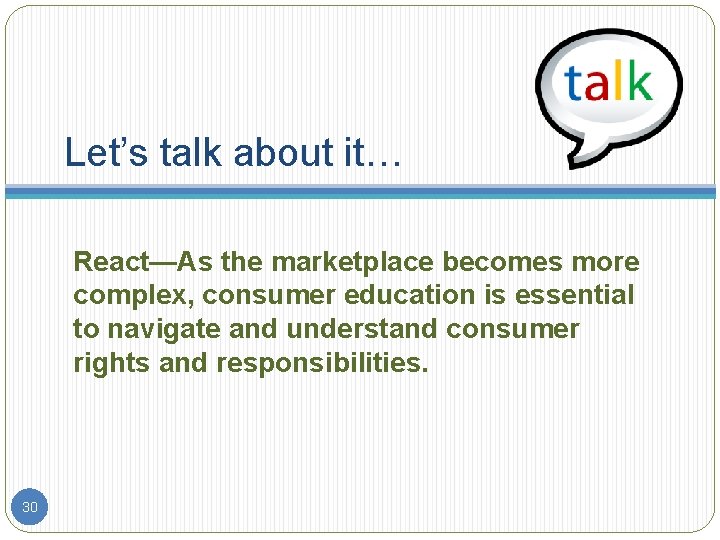 Let’s talk about it… React—As the marketplace becomes more complex, consumer education is essential