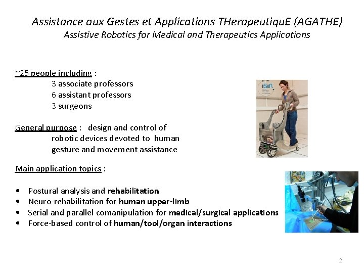 Assistance aux Gestes et Applications THerapeutiqu. E (AGATHE) Assistive Robotics for Medical and Therapeutics