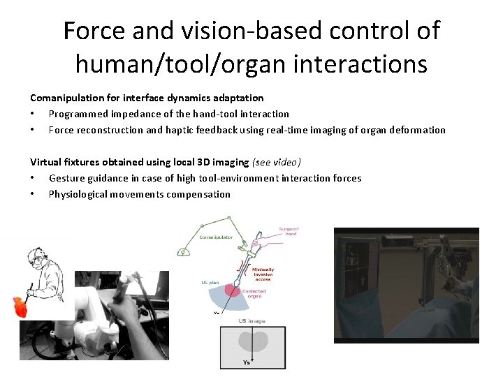 Force and vision-based control of human/tool/organ interactions Comanipulation for interface dynamics adaptation • Programmed