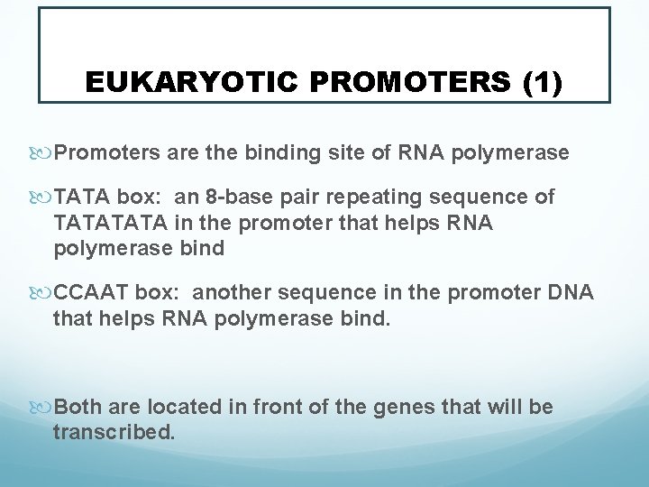 EUKARYOTIC PROMOTERS (1) Promoters are the binding site of RNA polymerase TATA box: an