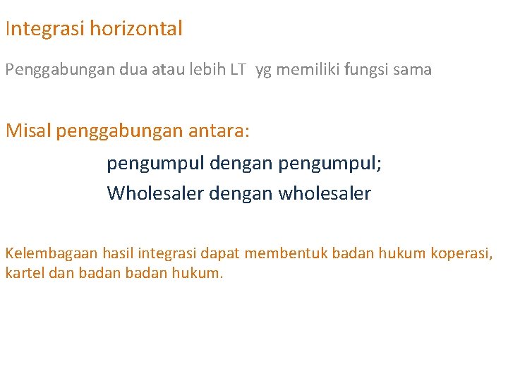 Integrasi horizontal Penggabungan dua atau lebih LT yg memiliki fungsi sama Misal penggabungan antara: