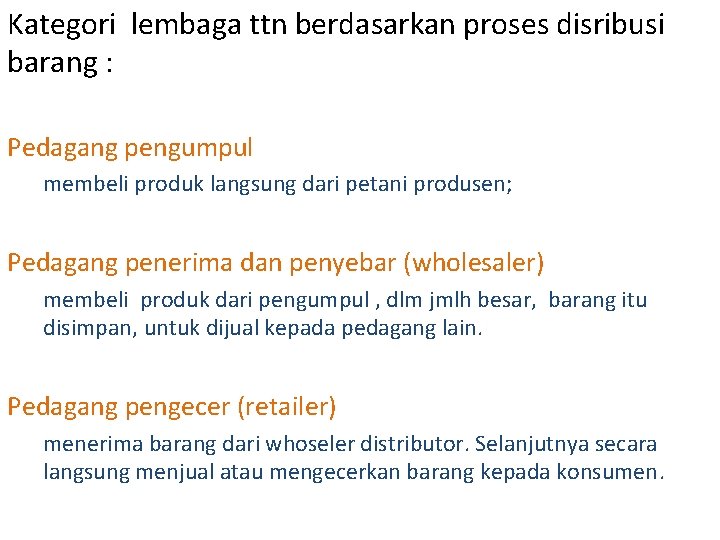 Kategori lembaga ttn berdasarkan proses disribusi barang : Pedagang pengumpul membeli produk langsung dari