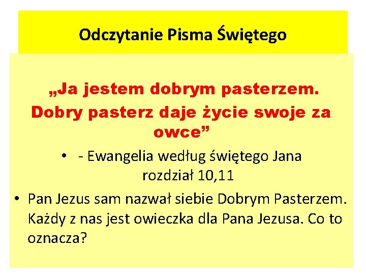 Odczytanie Pisma Świętego „Ja jestem dobrym pasterzem. Dobry pasterz daje życie swoje za owce”