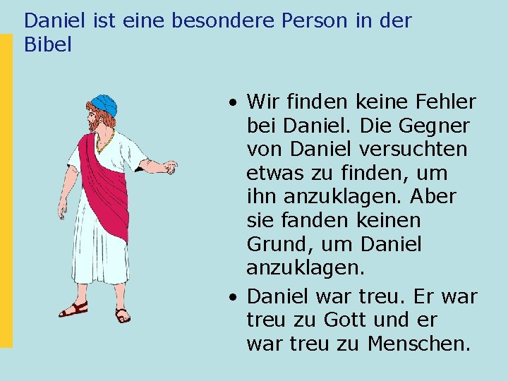 Daniel ist eine besondere Person in der Bibel • Wir finden keine Fehler bei