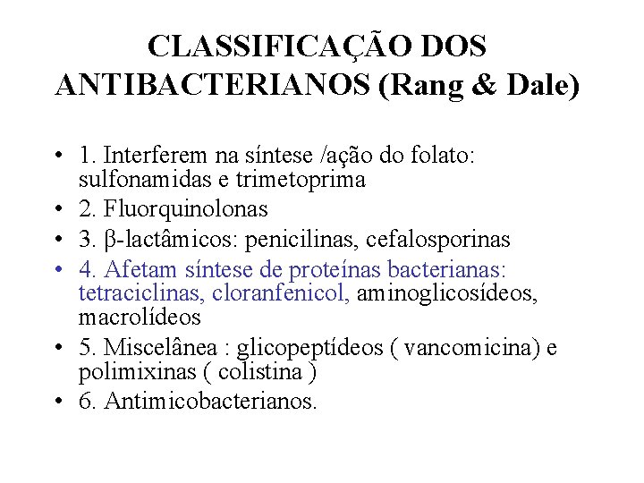 CLASSIFICAÇÃO DOS ANTIBACTERIANOS (Rang & Dale) • 1. Interferem na síntese /ação do folato: