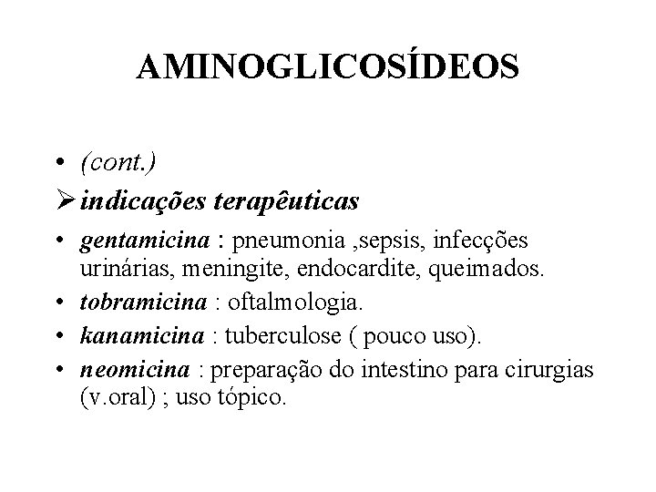 AMINOGLICOSÍDEOS • (cont. ) Ø indicações terapêuticas • gentamicina : pneumonia , sepsis, infecções