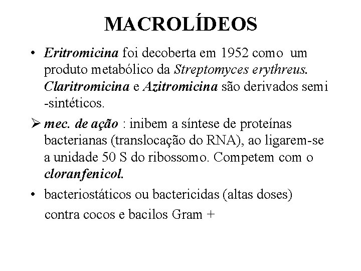 MACROLÍDEOS • Eritromicina foi decoberta em 1952 como um produto metabólico da Streptomyces erythreus.